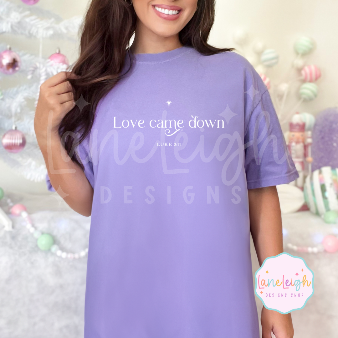Love Came Down Tee